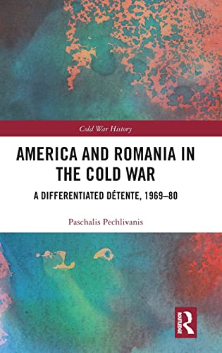 Beispielbild fr America and Romania in the Cold War: A Differentiated Detente, 1969-80: A Differentiated Dtente, 1969-80 (Cold War History) zum Verkauf von medimops