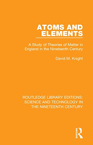Beispielbild fr Atoms and Elements: A Study of Theories of Matter in England in the Nineteenth Century zum Verkauf von Blackwell's