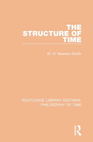 Stock image for The Structure of Time (Routledge Library Editions: Philosophy of Time) for sale by Chiron Media