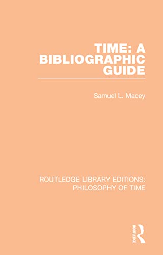 Stock image for Time: A Bibliographic Guide (Routledge Library Editions: Philosophy of Time) for sale by Chiron Media