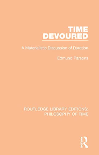 Stock image for Time Devoured: A Materialistic Discussion of Duration (Routledge Library Editions: Philosophy of Time) for sale by Chiron Media