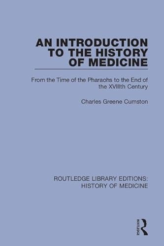 Stock image for An Introduction to the History of Medicine: From the Time of the Pharaohs to the End of the XVIIIth Century (Routledge Library Editions: History of Medicine) for sale by Chiron Media