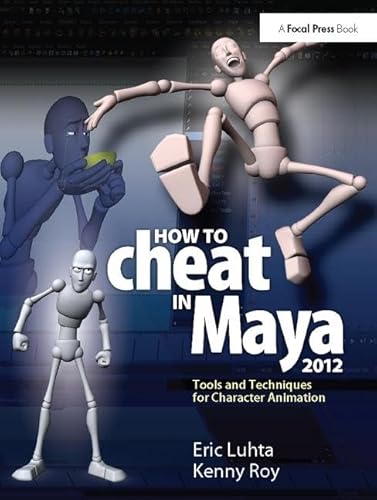 9781138400665: How to Cheat in Maya 2012: Tools and Techniques for Character Animation