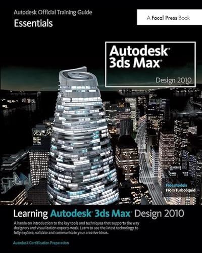 9781138400771: Learning Autodesk 3ds Max Design 2010: Essentials: The Official Autodesk 3ds Max Training Guide