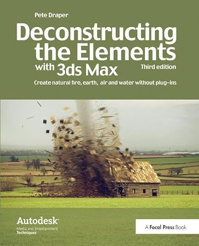 Beispielbild fr Deconstructing the Elements with 3ds Max: Create natural fire, earth, air and water without plug-ins zum Verkauf von Chiron Media