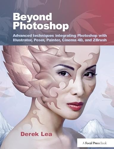 Stock image for Beyond Photoshop: Advanced techniques integrating Photoshop with Illustrator, Poser, Painter, Cinema 4D and ZBrush for sale by Chiron Media
