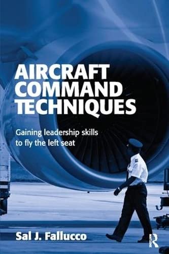 9781138401266: Aircraft Command Techniques: Gaining Leadership Skills to Fly the Left Seat