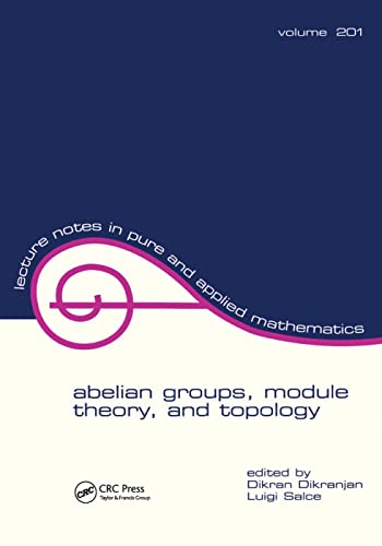 9781138401754: Abelian Groups, Module Theory, and Topology: proceedings in honour of Adalberto Orsatti’s 60th birthday: 201 (Lecture Notes in Pure and Applied Mathematics)