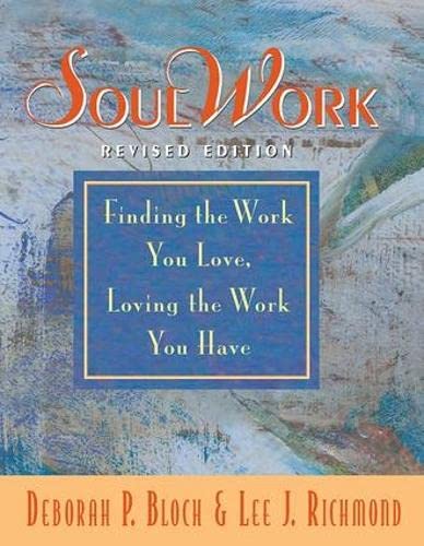 Beispielbild fr SoulWork: Finding the Work You Love, Loving the Work You Have zum Verkauf von Chiron Media