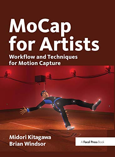 9781138403277: MoCap for Artists: Workflow and Techniques for Motion Capture