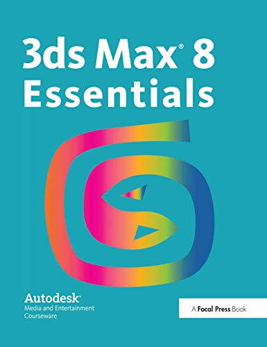 9781138403314: 3ds Max 8 Essentials: Autodesk Media and Entertainment Courseware