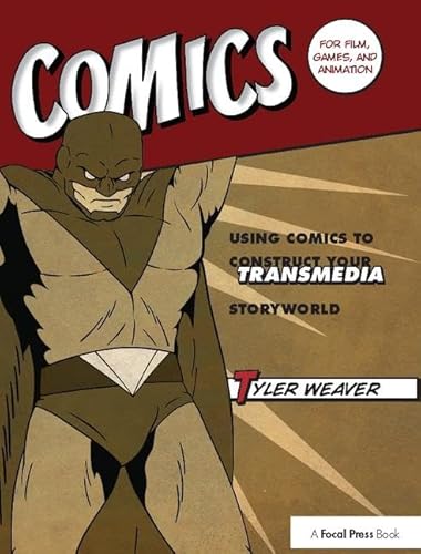 9781138403369: Comics for Film, Games, and Animation: Using Comics to Construct Your Transmedia Storyworld