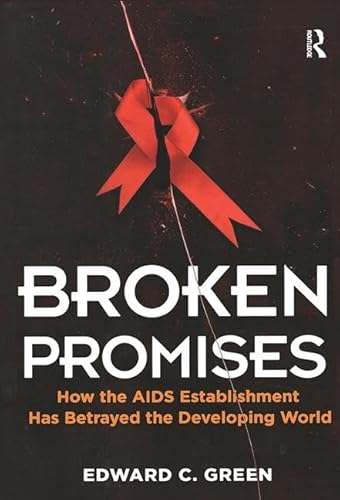 Stock image for Broken Promises: How the AIDS Establishment has Betrayed the Developing World for sale by Chiron Media