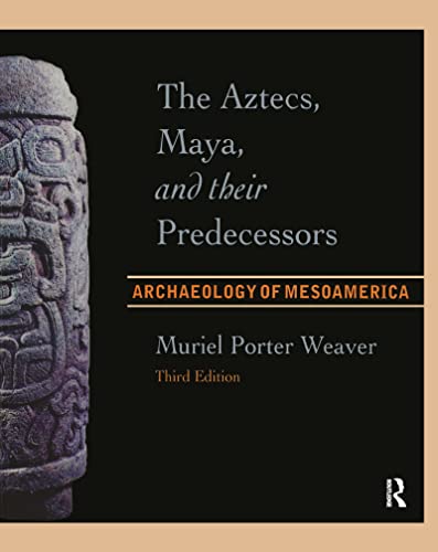 9781138404700: The Aztecs, Maya, and their Predecessors: Archaeology of Mesoamerica, Third Edition