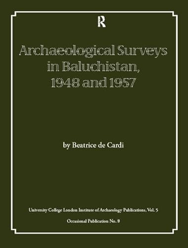 9781138404960: Archaeological Surveys in Baluchistan, 1948 and 1957 (UCL Institute of Archaeology Publications)