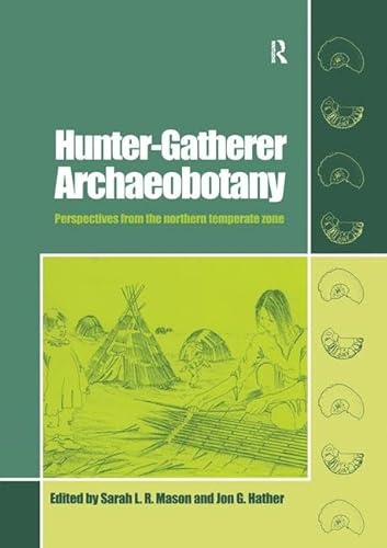 Stock image for Hunter-Gatherer Archaeobotany: Perspectives from the Northern Temperate Zone for sale by Chiron Media