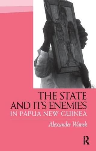 9781138405943: The State and Its Enemies in Papua New Guinea