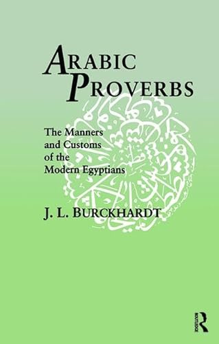 Imagen de archivo de Arabic Proverbs: The Manners and Customs of the Modern Egyptians a la venta por Chiron Media