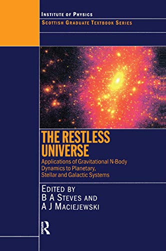 9781138406230: The Restless Universe Applications of Gravitational N-Body Dynamics to Planetary Stellar and Galactic Systems: Applications of Gravitational N-Body ... – 5 August 2000. (Scottish Graduate Series)