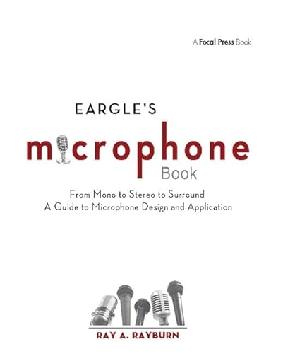Imagen de archivo de Eargle's The Microphone Book: From Mono to Stereo to Surround - A Guide to Microphone Design and Application a la venta por Chiron Media