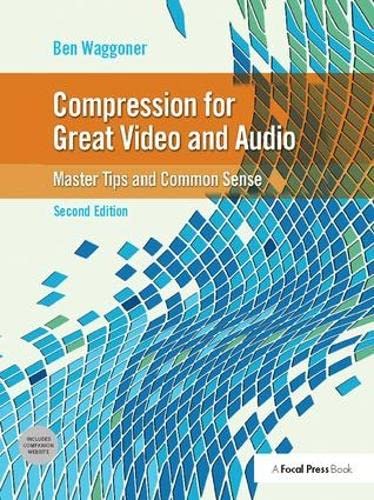 Imagen de archivo de Compression for Great Video and Audio: Master Tips and Common Sense a la venta por Chiron Media
