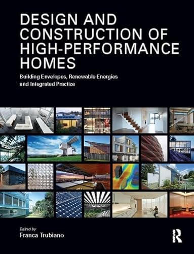 Stock image for Design and Construction of High-Performance Homes: Building Envelopes, Renewable Energies and Integrated Practice for sale by Chiron Media