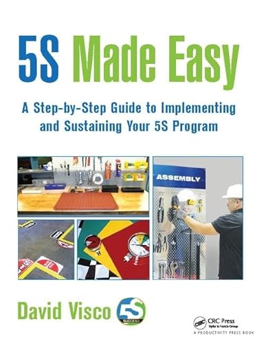 Beispielbild fr 5S Made Easy: A Step-by-Step Guide to Implementing and Sustaining Your 5S Program zum Verkauf von Chiron Media