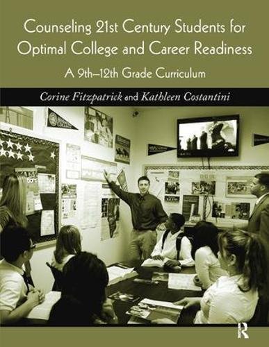 9781138410077: Counseling 21st Century Students for Optimal College and Career Readiness: A 9th-12th Grade Curriculum