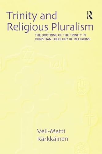 9781138410503: Trinity and Religious Pluralism: The Doctrine of the Trinity in Christian Theology of Religions