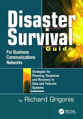 Immagine dell'editore per Disaster Survival Guide for Business Communications Networks: Strategies for Planning, Response and Recovery in Data and Telecom Systems venduto da Majestic Books