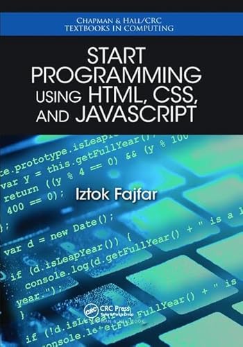 9781138412903: Start Programming Using HTML, CSS, and JavaScript (Chapman & Hall/CRC Textbooks in Computing)