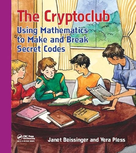 9781138413153: The Cryptoclub: Using Mathematics to Make and Break Secret Codes