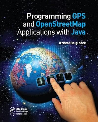 9781138413740: Programming GPS and OpenStreetMap Applications with Java: The RealObject Application Framework
