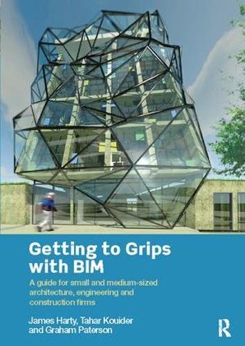 Imagen de archivo de Getting to Grips with BIM: A Guide for Small and Medium-Sized Architecture, Engineering and Construction Firms a la venta por Chiron Media