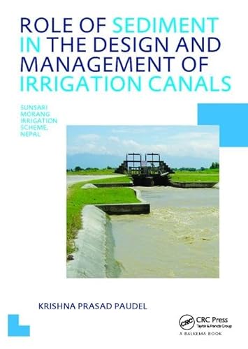 9781138416000: Role of Sediment in the Design and Management of Irrigation Canals: UNESCO-IHE PhD Thesis