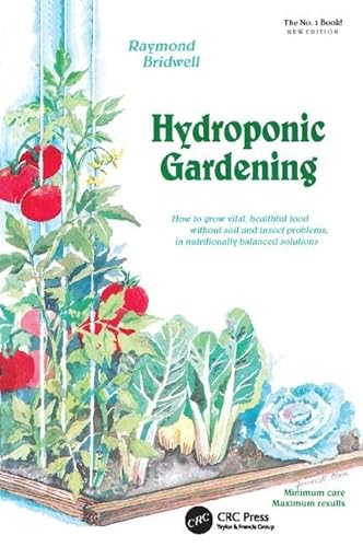 Stock image for Hydroponic Gardening: How To Grow Vital, Healthful Food Without Soil and insect Problems in Nutritionally Balanced Solutions for sale by Chiron Media