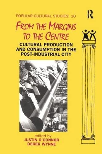 Imagen de archivo de From the Margins to the Centre: Cultural Production and Consumption in the Post-Industrial City a la venta por HPB-Red