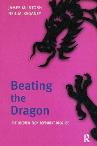 Imagen de archivo de Beating the Dragon: The Recovery from Dependent Drug Use a la venta por Revaluation Books