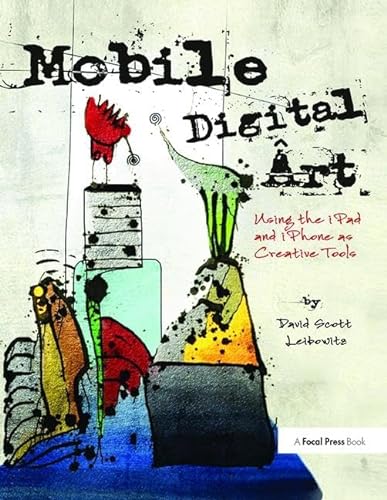 Imagen de archivo de Mobile Digital Art: Using the iPad and iPhone as Creative Tools a la venta por Chiron Media