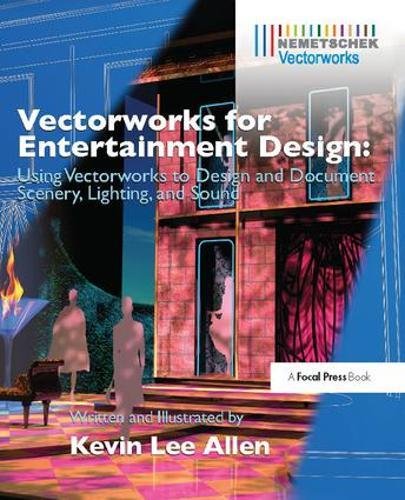 9781138418240: Vectorworks for Entertainment Design: Using Vectorworks to Design and Document Scenery, Lighting, and Sound