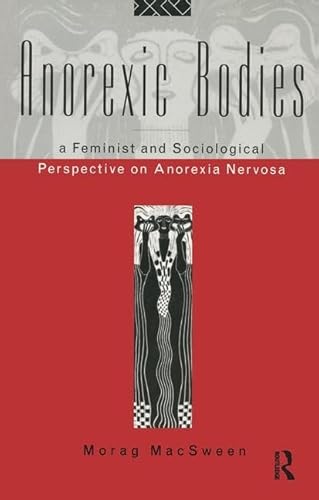 9781138418769: Anorexic Bodies: A Feminist and Sociological Perspective on Anorexia Nervosa