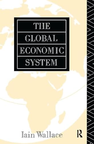 9781138419049: The Global Economic System