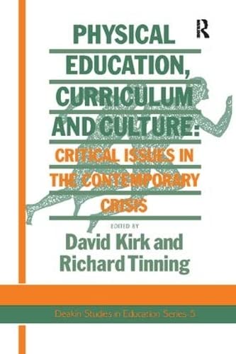 9781138420816: Physical Education, Curriculum And Culture: Critical Issues In The Contemporary Crisis