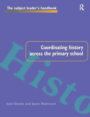 9781138421073: Coordinating History Across the Primary School (Subject Leaders' Handbooks)
