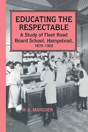 Stock image for Educating the Respectable: A Study of Fleet Road Board School, Hampstead for sale by Chiron Media