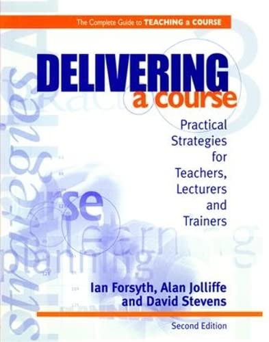9781138421431: Delivering a Course: Practical Strategies for Teachers, Lecturers and Trainers