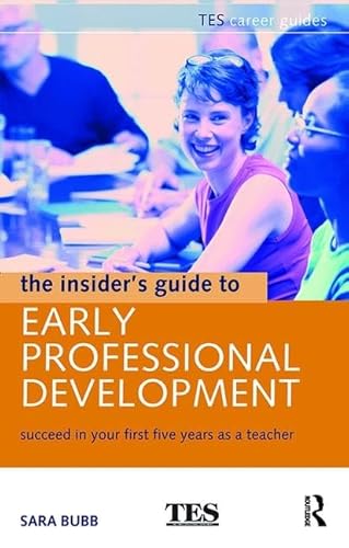 Stock image for The Insider's Guide to Early Professional Development: Succeed in Your First Five Years as a Teacher for sale by Chiron Media