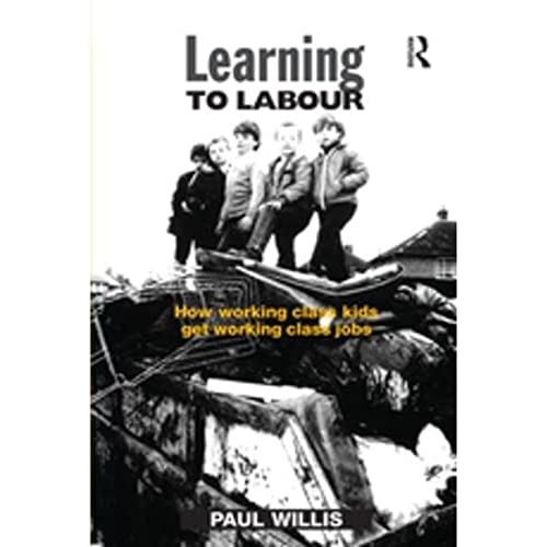 9781138421844: Learning to Labour: How Working Class Kids Get Working Class Jobs