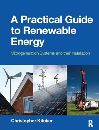 9781138422353: A Practical Guide to Renewable Energy: Microgeneration systems and their Installation