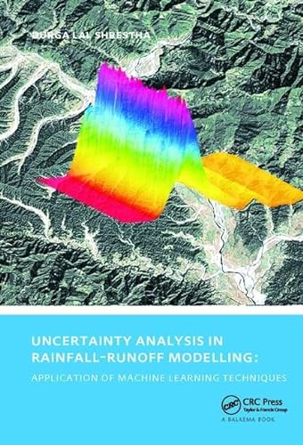 Stock image for Uncertainty Analysis in Rainfall-Runoff Modelling - Application of Machine Learning Techniques: UNESCO-IHE PhD Thesis for sale by Chiron Media